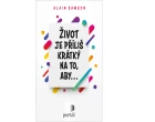Život je příliš krátký na to, aby..