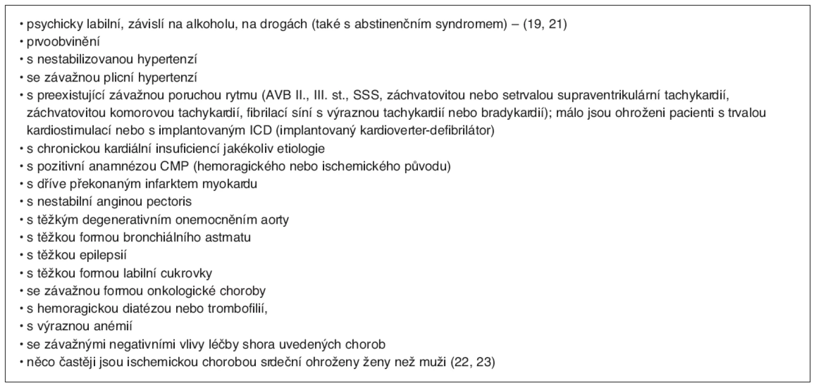 Psychosociálním stresem jsou zejména ohroženi pacienti vyššího věku (nad 65 roků)