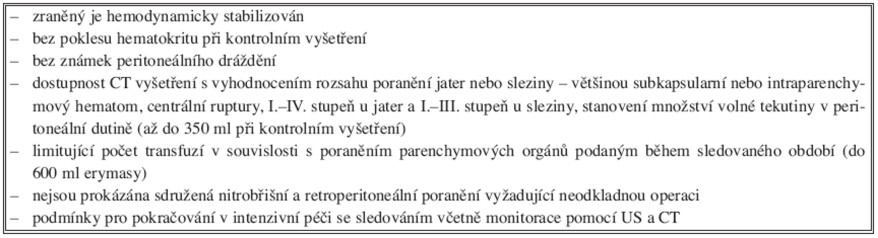10. Kritéria pro konzervativní léčbu u tupého poranění jater a sleziny
Tab. 10. Conservative treatment criteria in blunt, liver and spleen injuries