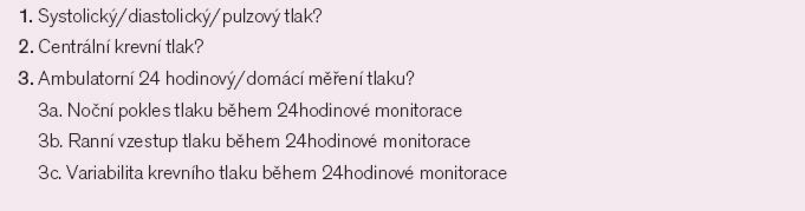 Parametry krevního tlaku, které můžeme využít k hodnocení adekvátnosti léčby. Pro ukazatele označené otazníkem chybí dostatek dat nebo není jednoznačná shoda v jejich použití