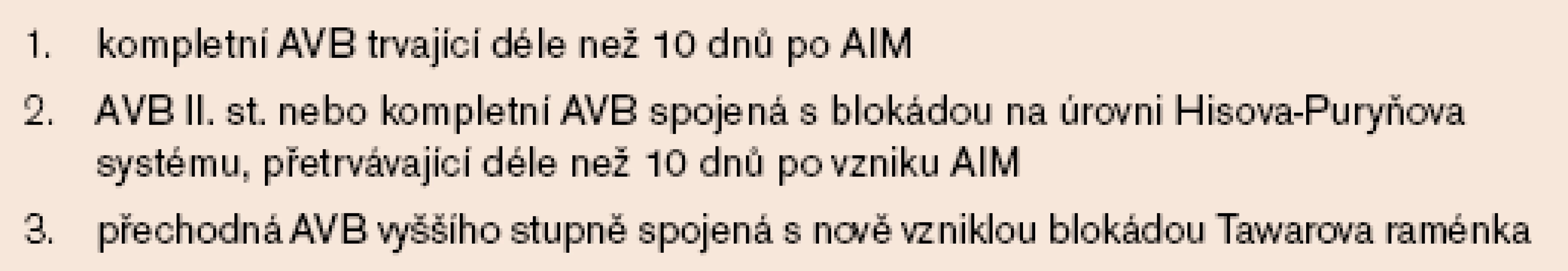 Indikace trvalé kardiostimulace v souvislosti s AIM [8].