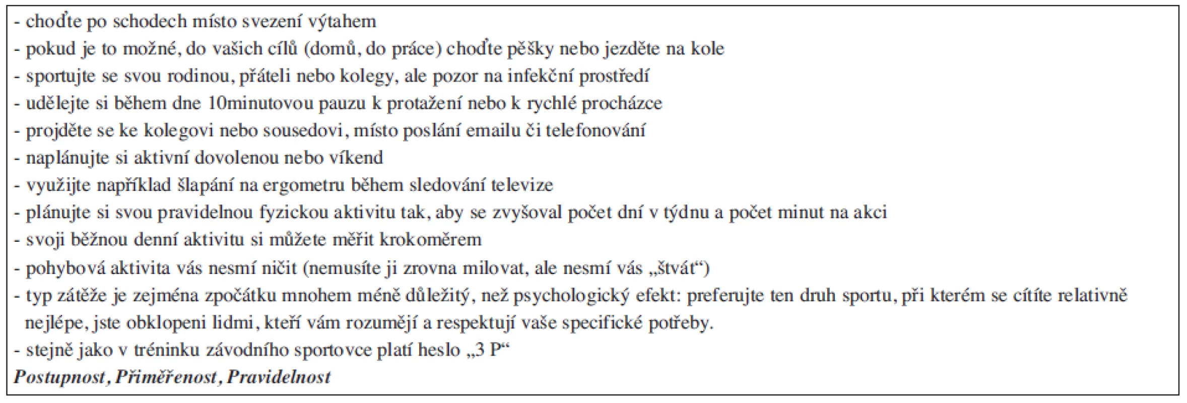 Co lze každému pacientovi s lymfomem nebo leukemií doporučit během kterékoli fáze léčby i po ní? (upraveno dle 23).
