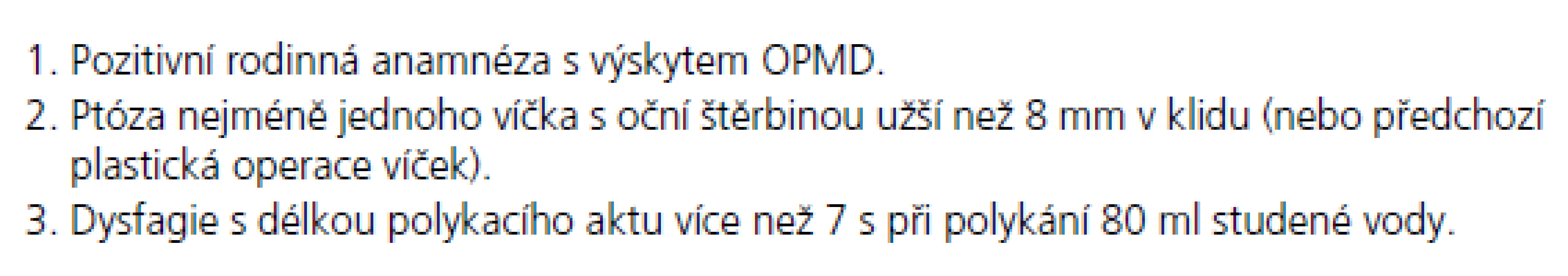 Základní klinická kritéria pro dominantní OPMD [7,8].