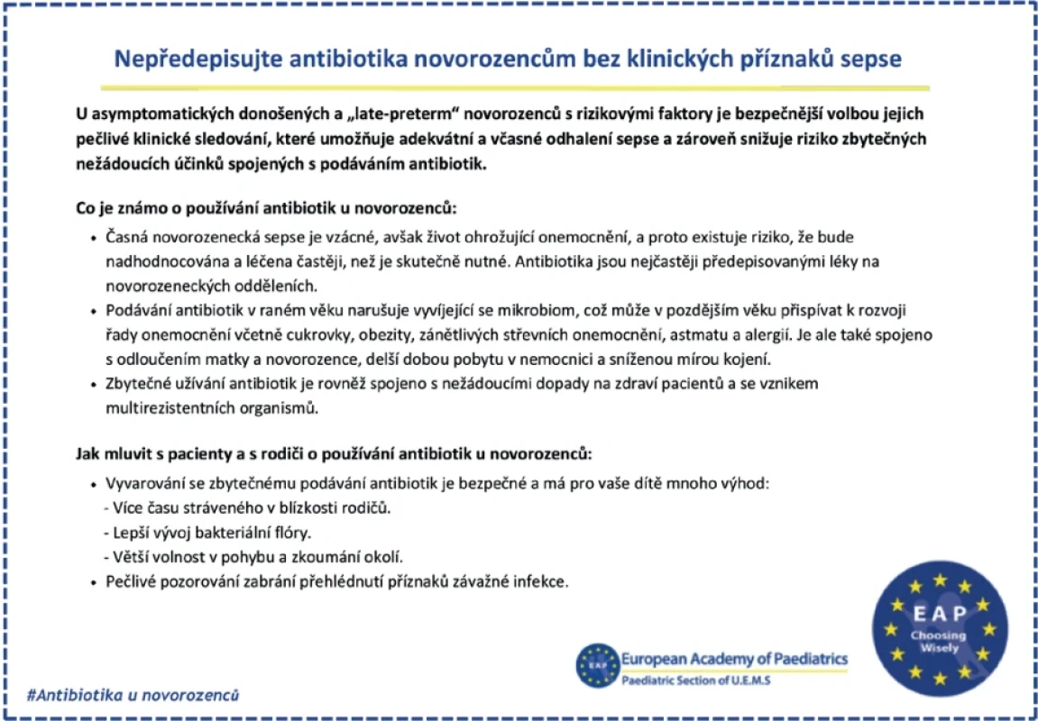 Racionální indikace antibiotické léčby u novorozenců bez klinických příznaků sepse. Doporučení iniciativy Choosing Wisely zaměřené na racionální indikaci antibiotické léčby u novorozenců. U asymptomatických novorozenců bez klinických známek sepse je preferováno pečlivé klinické sledování před empirickým podáním antibiotik.