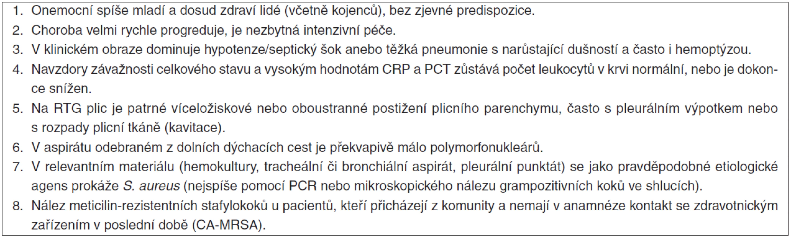 Charakteristické klinické a laboratorní projevy infekce, které lze využít pro časnou diagnózu (ne všechny bývají současně přítomny)