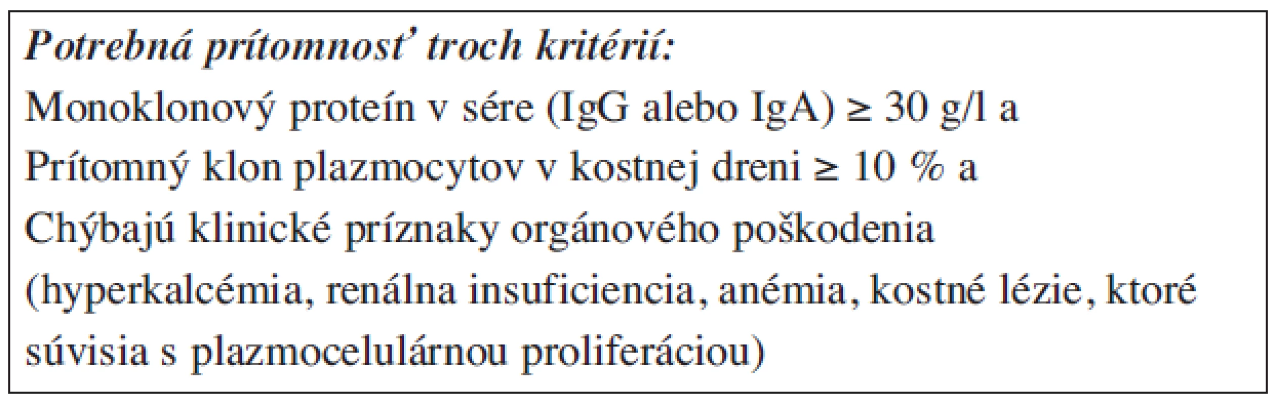 Asymptomatický (smoldering) mnohopočetný myelóm (AMM) (4, 9, 12).