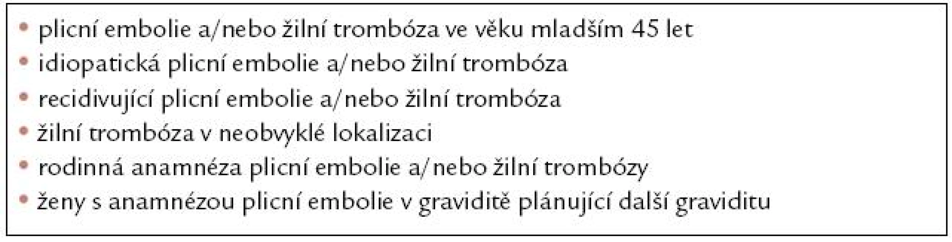 Pacienti, u nichž je indikováno vyšetření trombofilních faktorů.