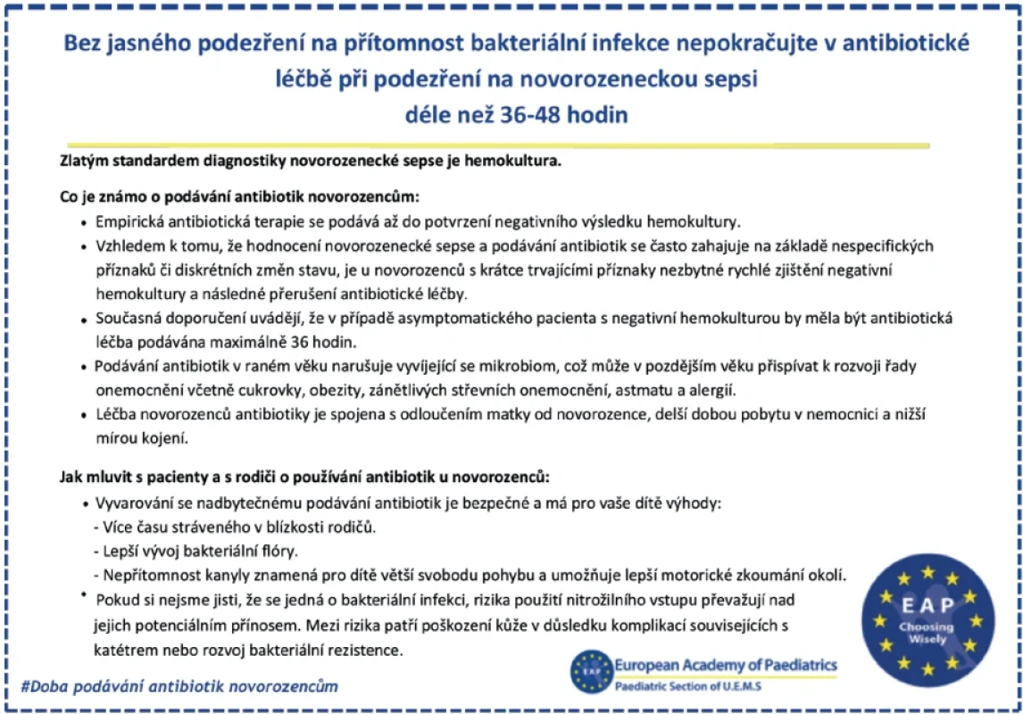 Doporučená délka empirické antibiotické léčby u novorozenců se suspektní sepsí. Doporučení iniciativy Choosing Wisely pro racionální délku empirické antibiotické léčby u novorozenců. Při negativním výsledku hemokultury a nepřítomnosti klinických známek infekce je doporučeno antibiotickou léčbu ukončit do 36–48 hodin.