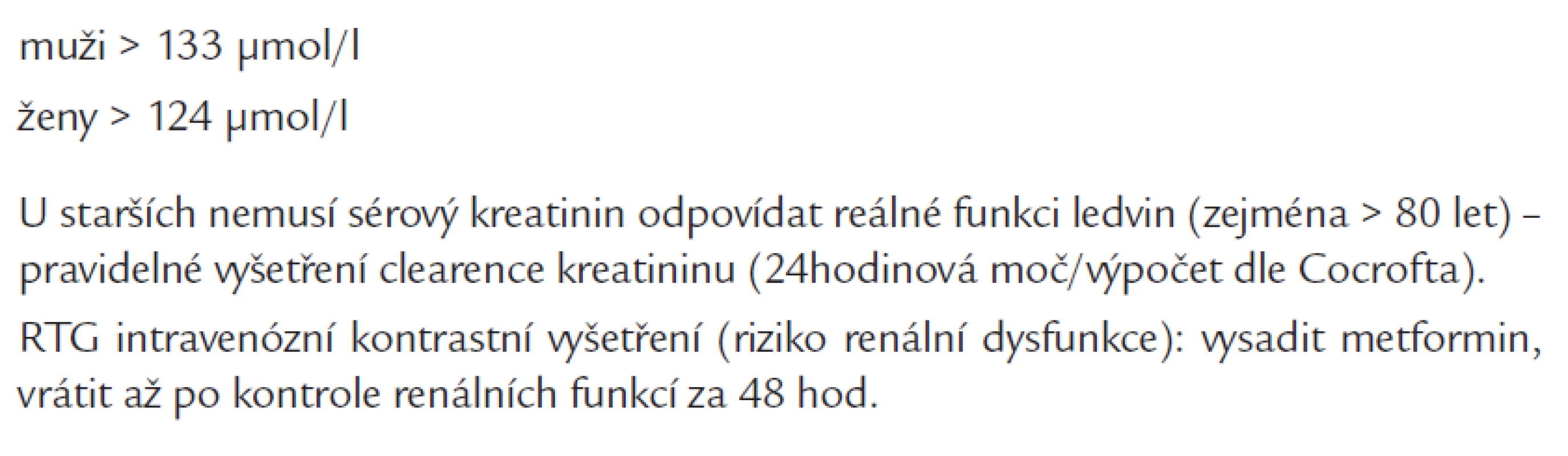 Současné doporučení FDA (Food and Drug Administration) pro kontraindikace metforminu ve vztahu k renální funkci.
