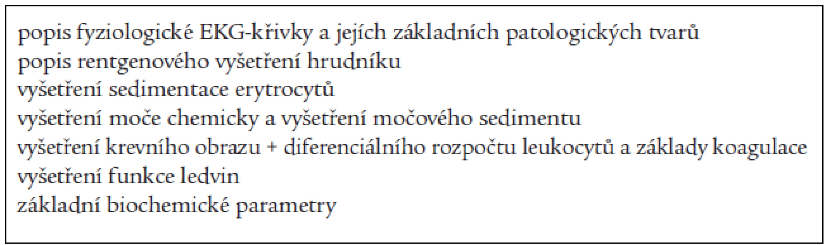 Návrh námi doporučených pomocných vyšetřovacích metod, které by studenti interní propedeutiky měli znát detailně.
