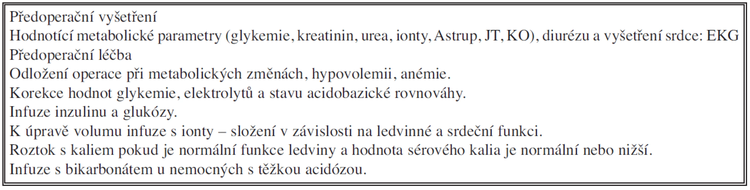 Postup u akutní operace nemocného s diabetes mellitus
Tab 2. Urgent surgery procedure in a diabetic patient